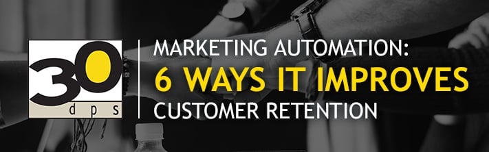 Marketing Automation: 6 Ways It Improves Customer Retention